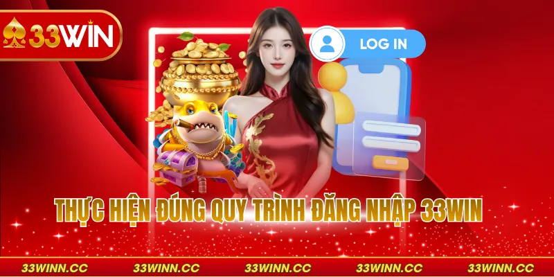 Thực hiện đúng quy trình đăng nhập 33WIN 